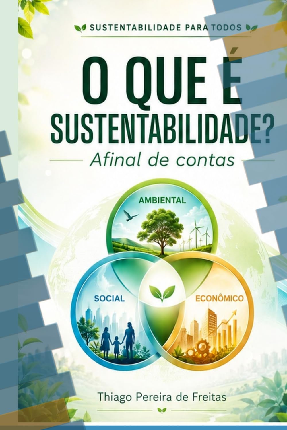 O QUE É A SUSTENTABILIDADE?: Afinal de Contas (SUSTENTABILIDADE PARA TODOS)