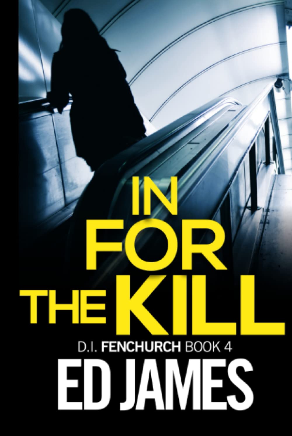 In for the Kill: An absolutely addictive gritty murder thriller full of twists and turns (DI Fenchurch East London Crime Thrillers)