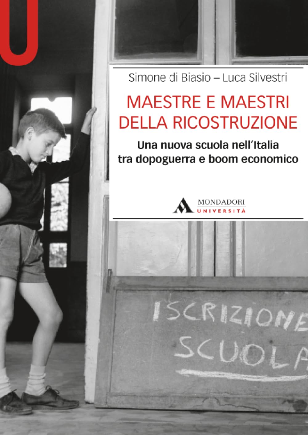 Maestre e maestri della ricostruzione: Una nuova scuola nell’Italia tra dopoguerra e boom economico (Mondadori Università / Manuali / "I saperi dell'educazione")