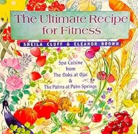 The Ultimate Recipe for Fitness: Spa Cuisine from the Oaks at Ojai & the Palms at Palm Springs 0961880538 Book Cover