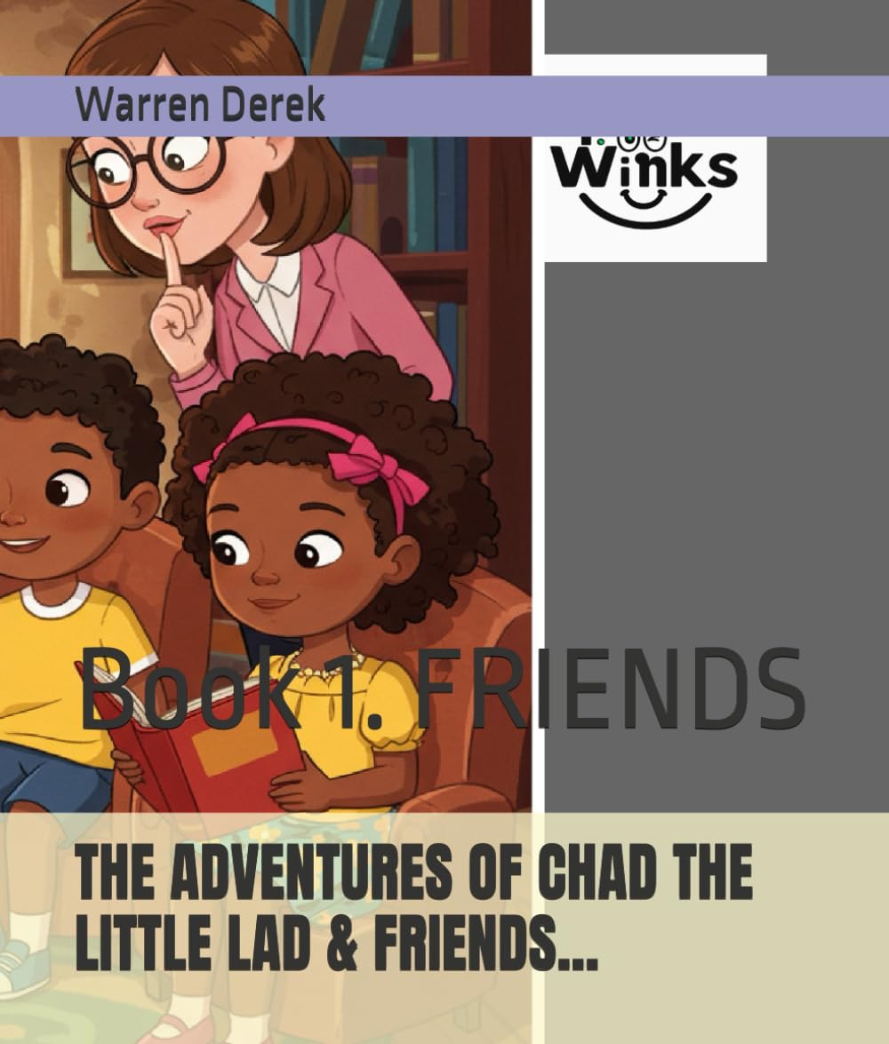 THE ADVENTURES OF CHAD THE LITTLE LAD & FRIENDS...: Book 1. FRIENDS