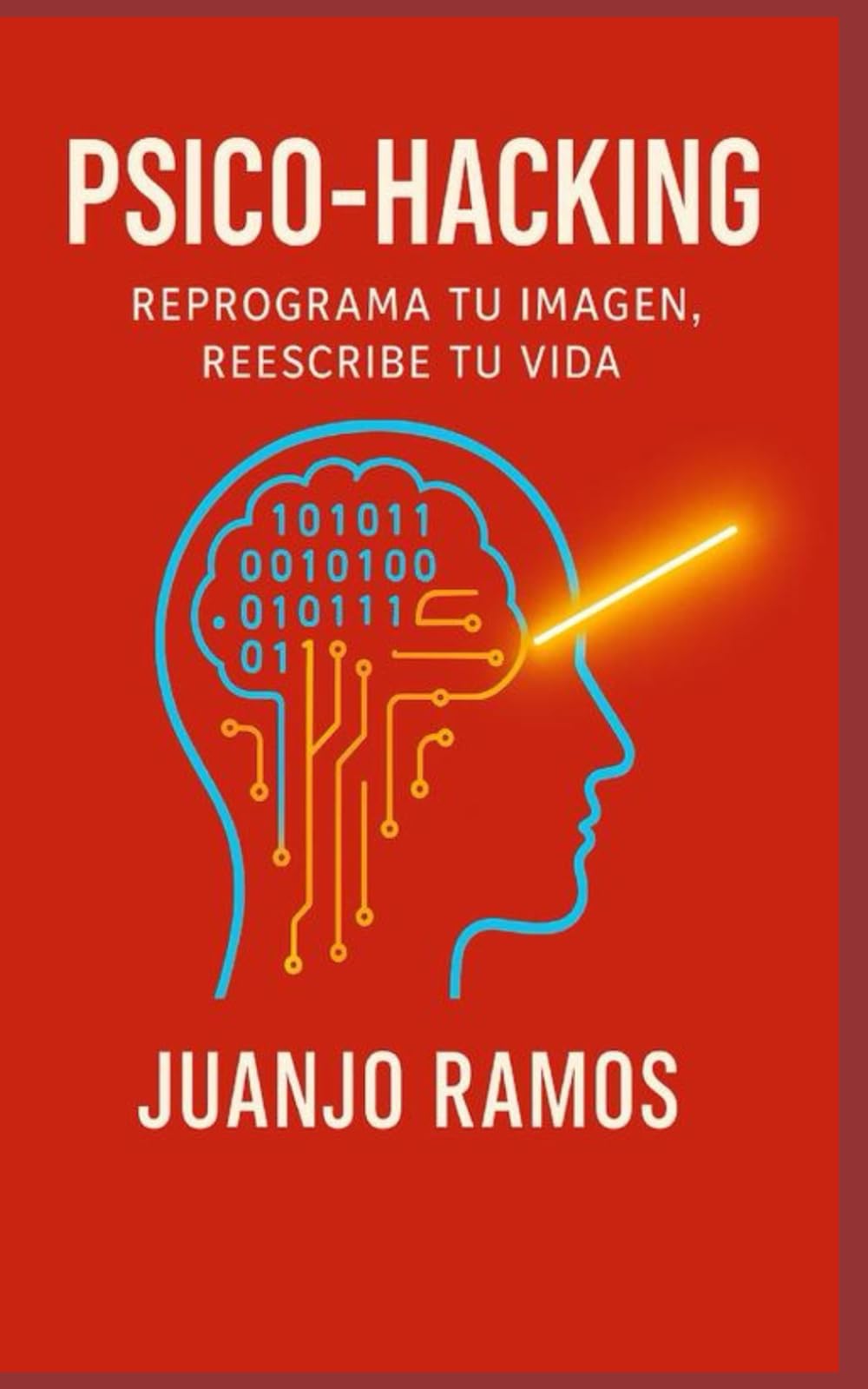 Psico-Hacking: reprograma tu imagen, reescribe tu vida