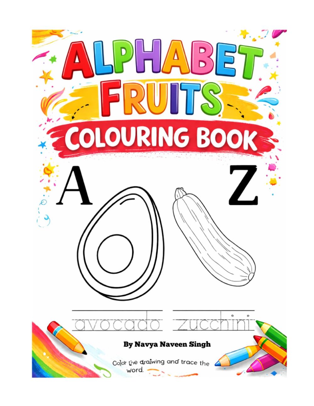 Alphabet Fruits Colouring Book: A to Z Fruits Colouring with Tracing for Kids Ages 3–8