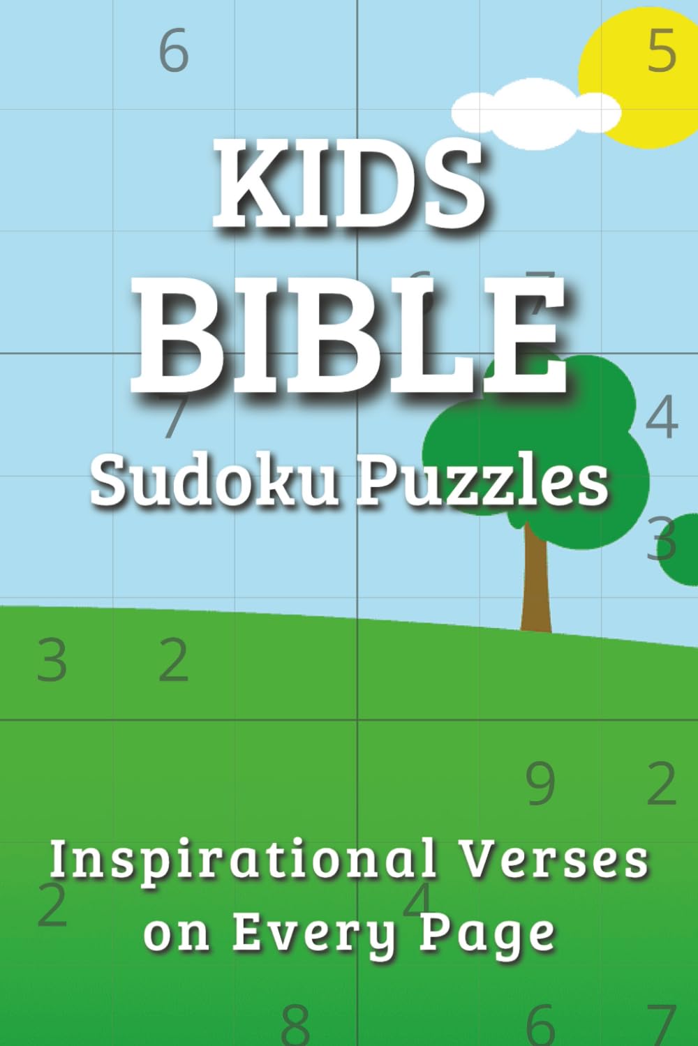 Kids Sudoku Puzzle Book: For Children | Inspiring Verses on Every Page | Help Calm the Mind, Relax, and Focus | 6x9 inches, 110 Pages | 50+ Puzzles | Solutions Included