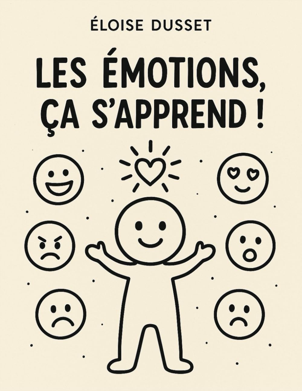 Les Émotions, Ça S’Apprend !: Cahier d’activités pour enfants hypersensibles : comprendre, exprimer et calmer ses émotions – exercices, coloriages & outils bienveillants