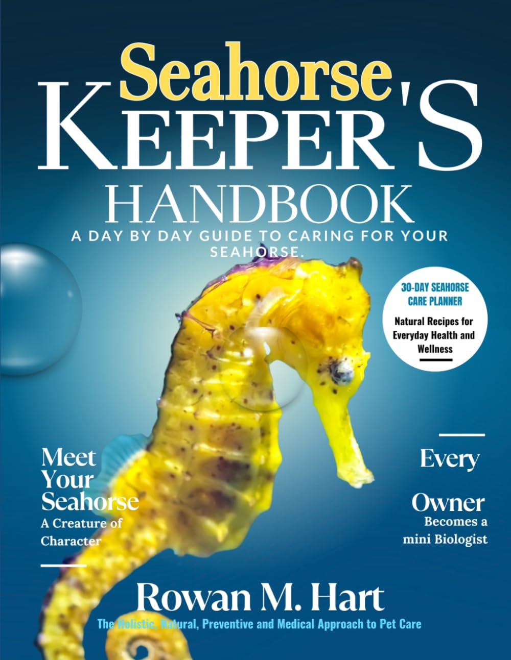 SEAHORSE KEEPER'S HANDBOOK: A day by day guide to caring for your seahorse