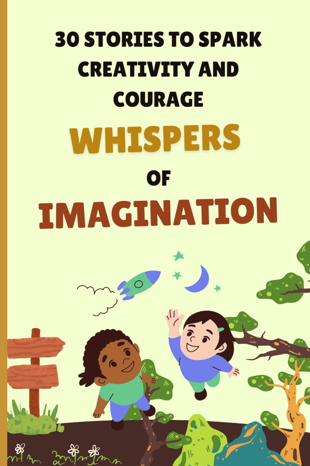Whispers of Imagination: 30 Stories to spark creativity and imagination
