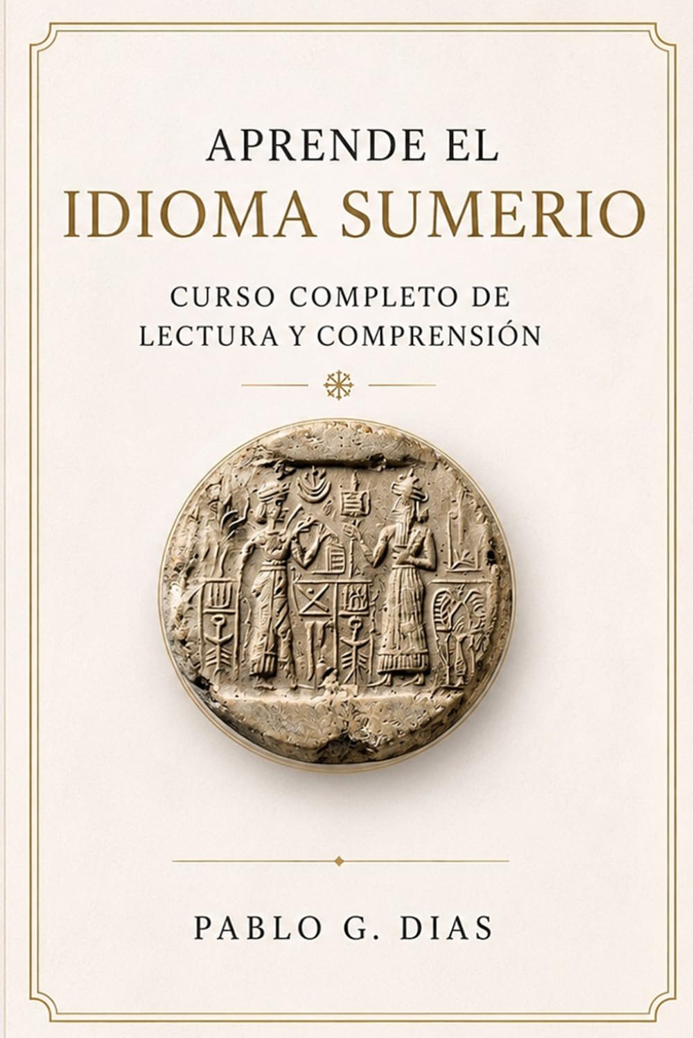Aprende el idioma Sumerio: Manual completo de lectura y comprensión
