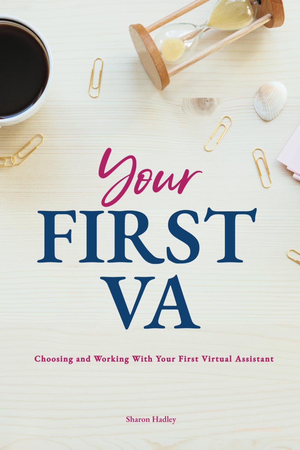 Your First VA: Choosing and working with your first virtual assistant