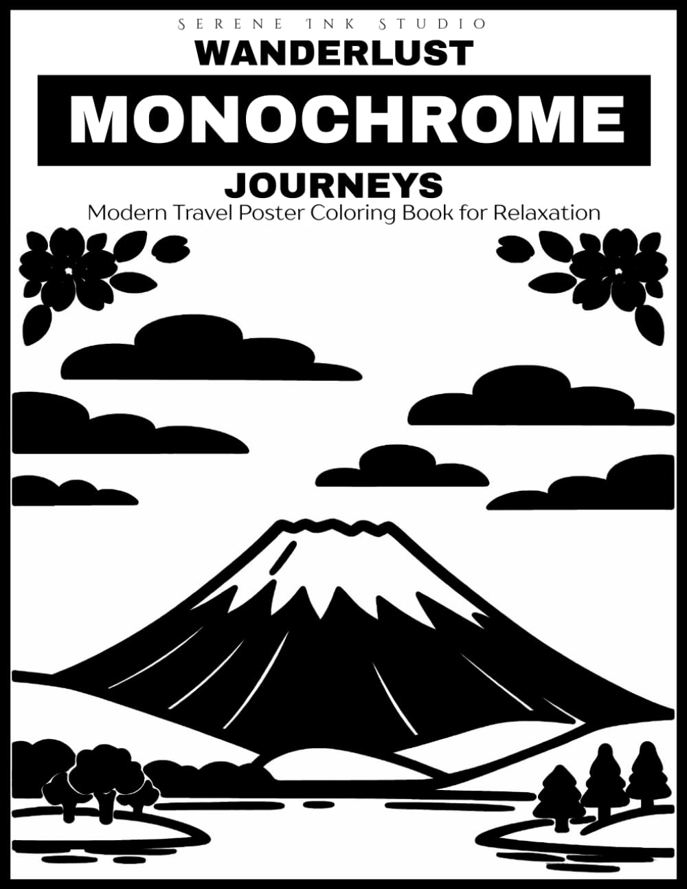 Wanderlust: Monochrome Journeys: Modern Travel Poster Coloring Book for Relaxation (Monochrome Coloring Books)