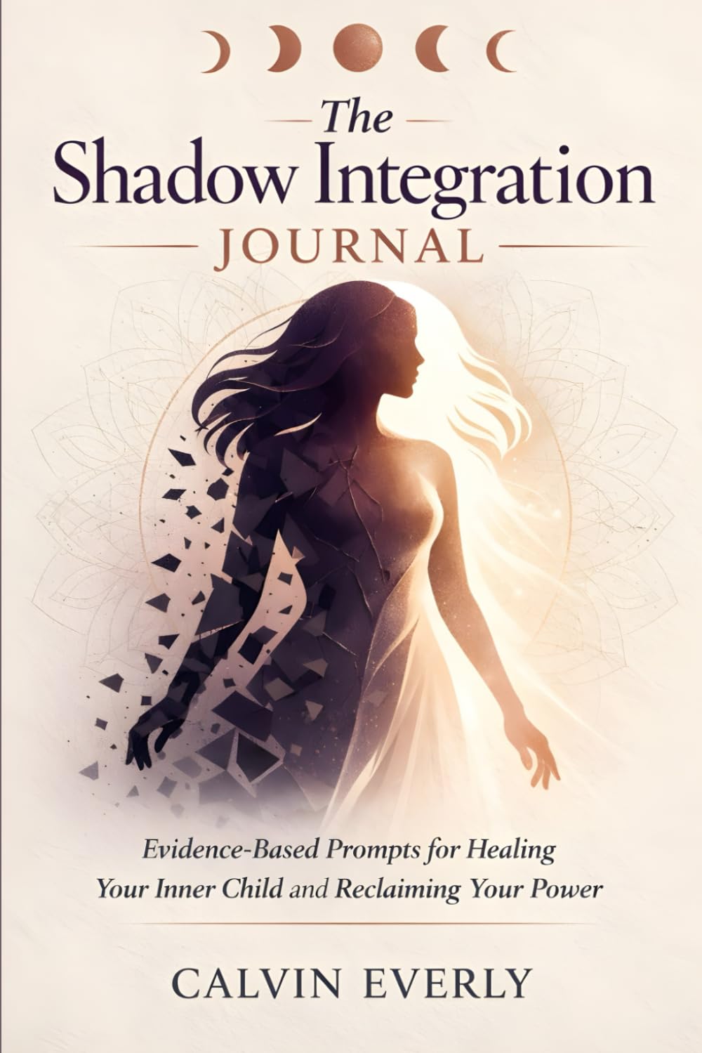 The Shadow Integration Journal: Evidence-Based Prompts for Healing Your Inner Child and Reclaiming Your Power
