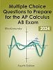Multiple Choice Questions To Prepare for The AP Calculus AB Exam: New Edition