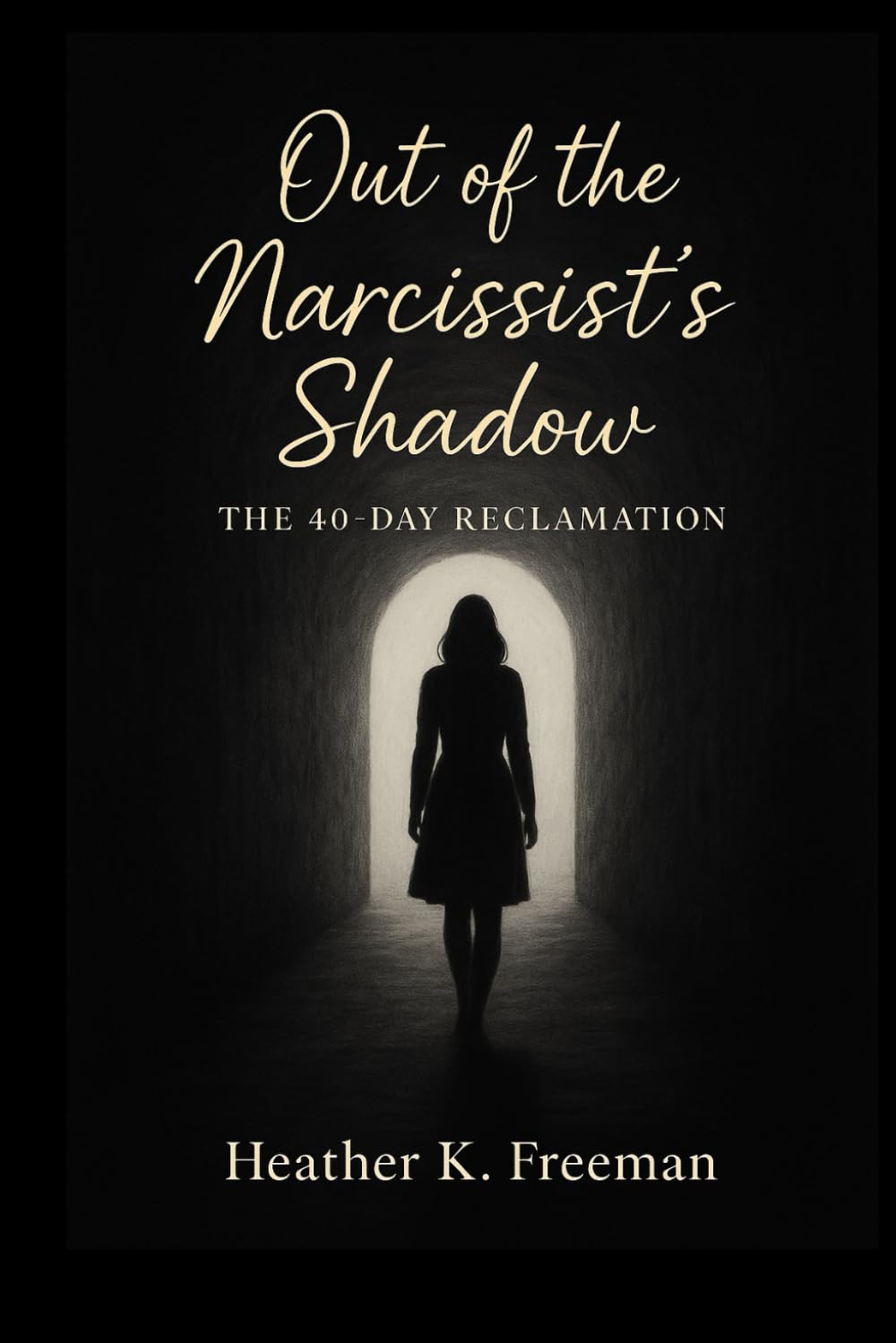 Out of the Narcisisst's Shadow: The 40-Day Reclamation