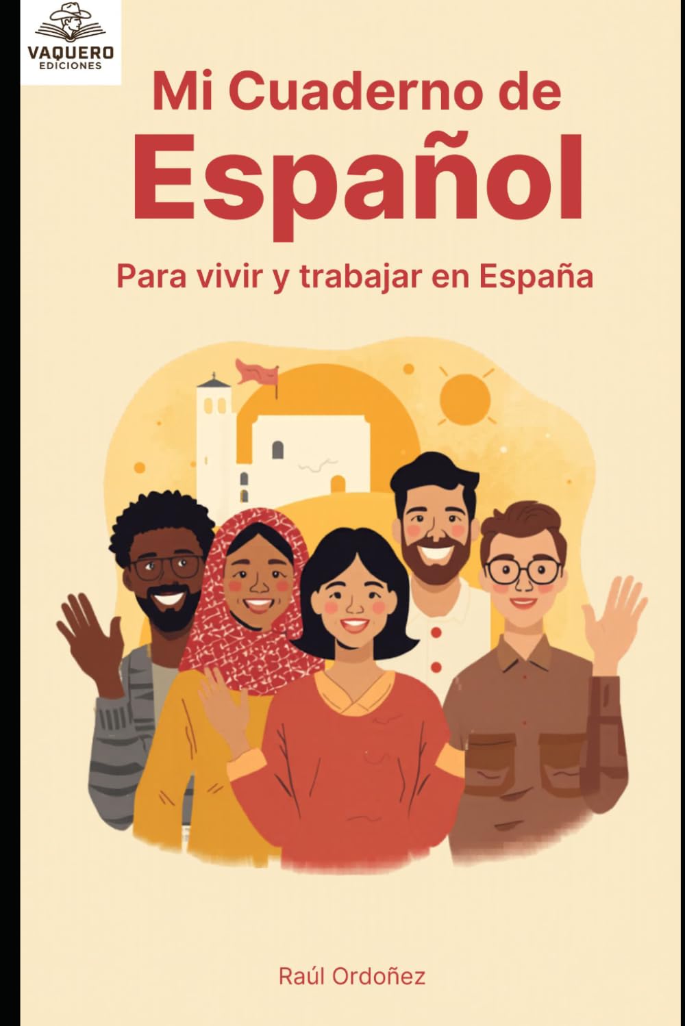 Mi Cuaderno de Español: Curso Práctico de Español para Vivir y Trabajar en España: Vocabulario, Frases y Ejercicios para Inmigrantes Principiantes (Niveles A1-A2)