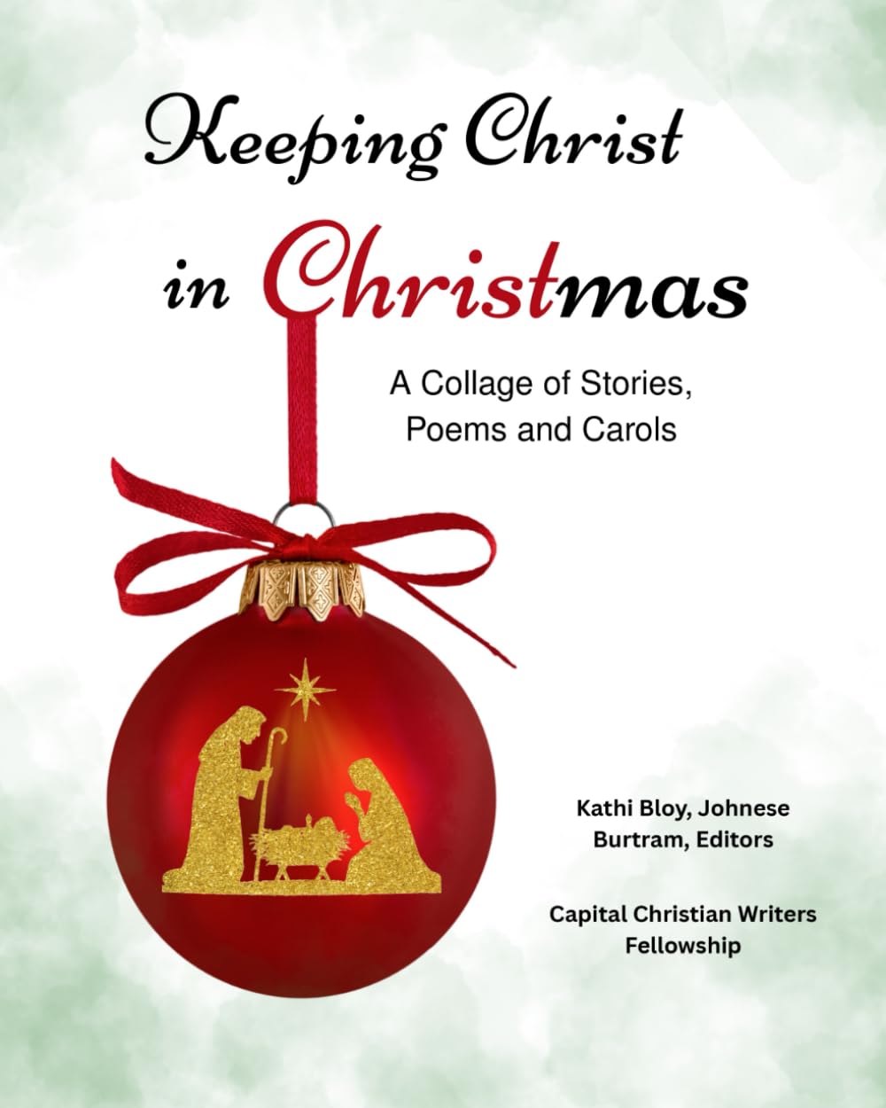 Keeping Christ in Christmas: A Collage of Stories, Poems and Carols (Gift Book)