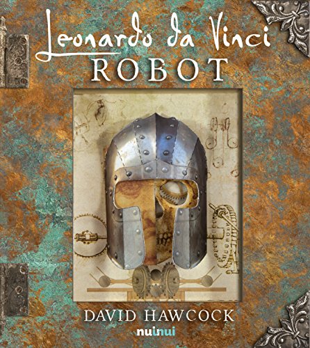 Leonardo da Vinci. Robot. Libro pop-up. Ediz. illustrata Leonardo da Vinci. Robot. Libro pop-up. Ediz. illustrata