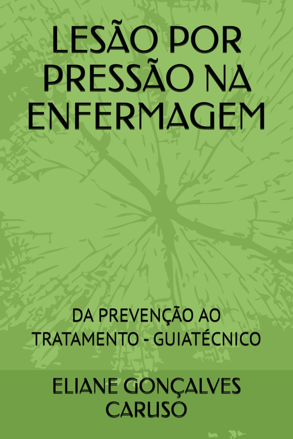 LESÃO POR PRESSÃO NA ENFERMAGEM: DA PREVENÇÃO AO TRATAMENTO - GUIATÉCNICO