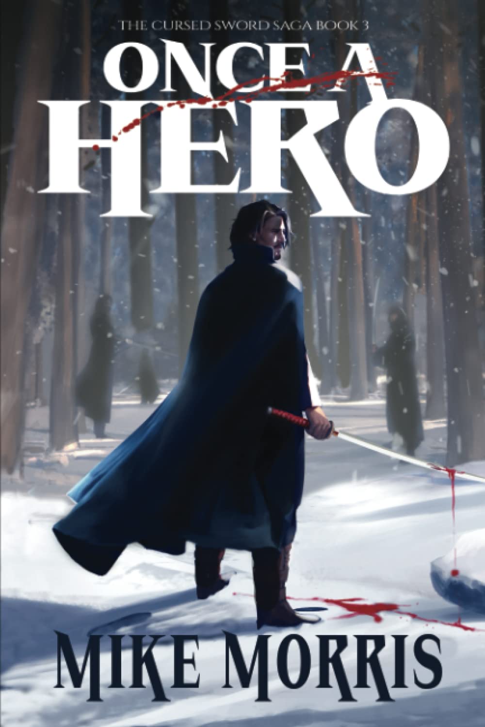 ONCE A HERO: The Cursed Sword Saga Book 3