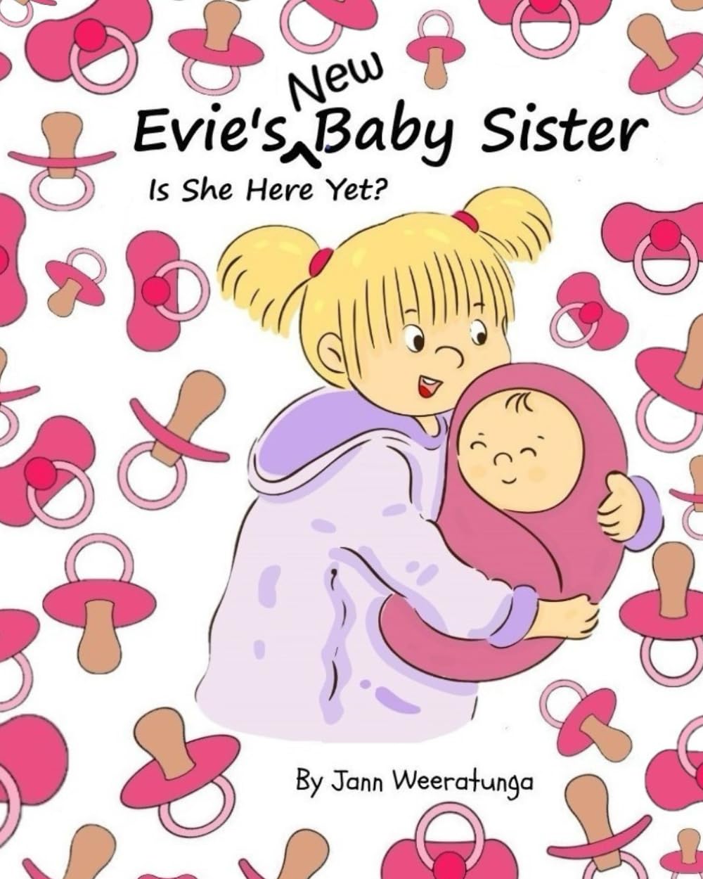 Evie's New Baby Sister - Is She Here Yet?: A heart-warming picture book about the long wait and final arrival of Evie’s baby sister into the world (Evie's Adventure)