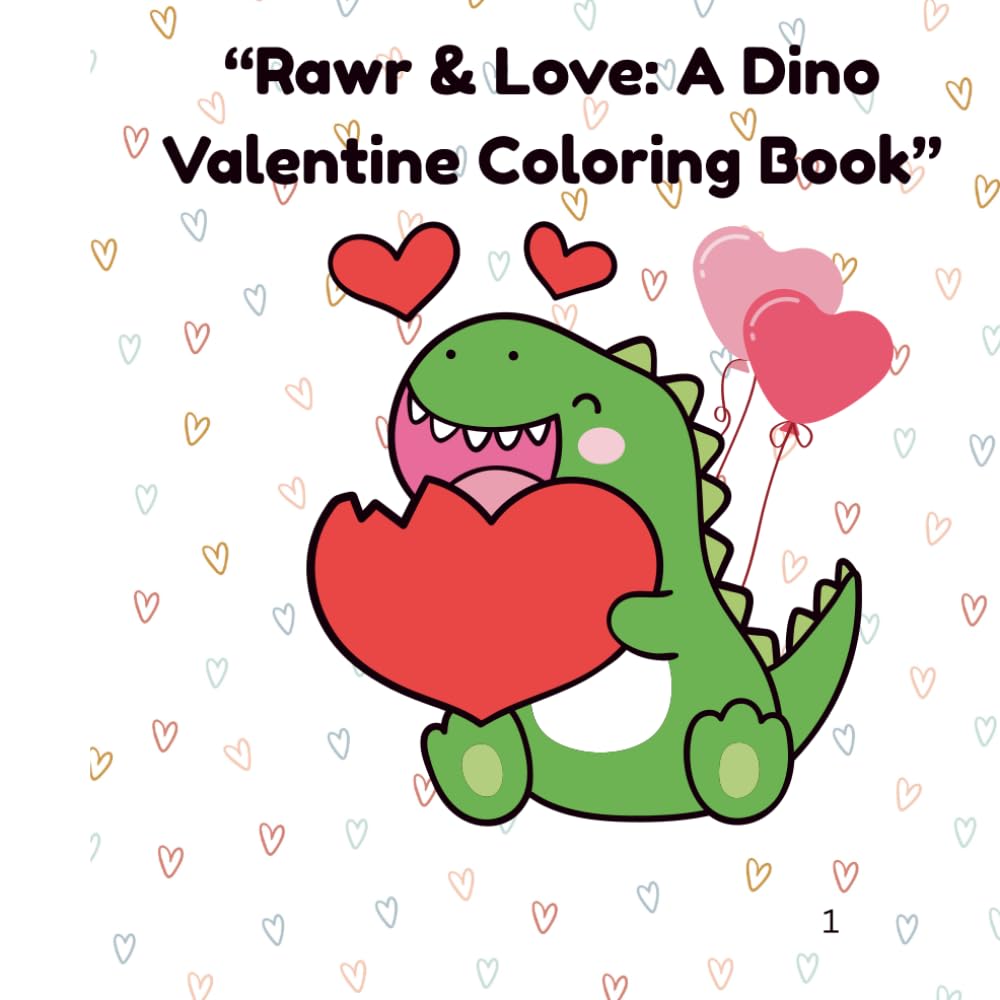 Rawr & Love: A Dino Valentine Coloring Book for Kids Cute Dinosaurs, Sweet Sayings & Fun Valentine Pages for Ages 3–8