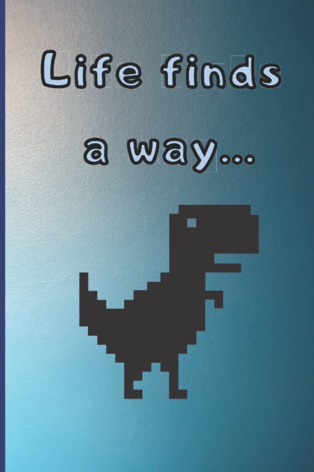 Life finds a way: Journal
