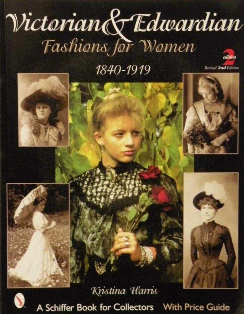 Victorian & Edwardian Fashions for Women, 1840-​1919