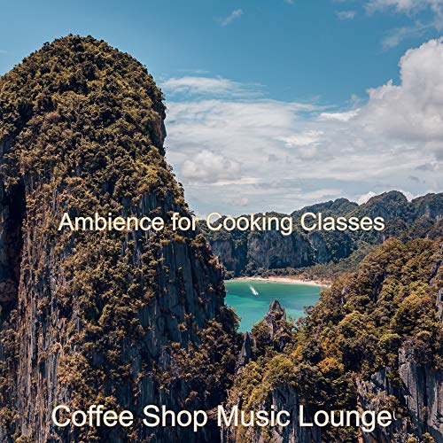 Play Ambience for Cooking Classes by Coffee Shop Music Lounge on Amazon ...