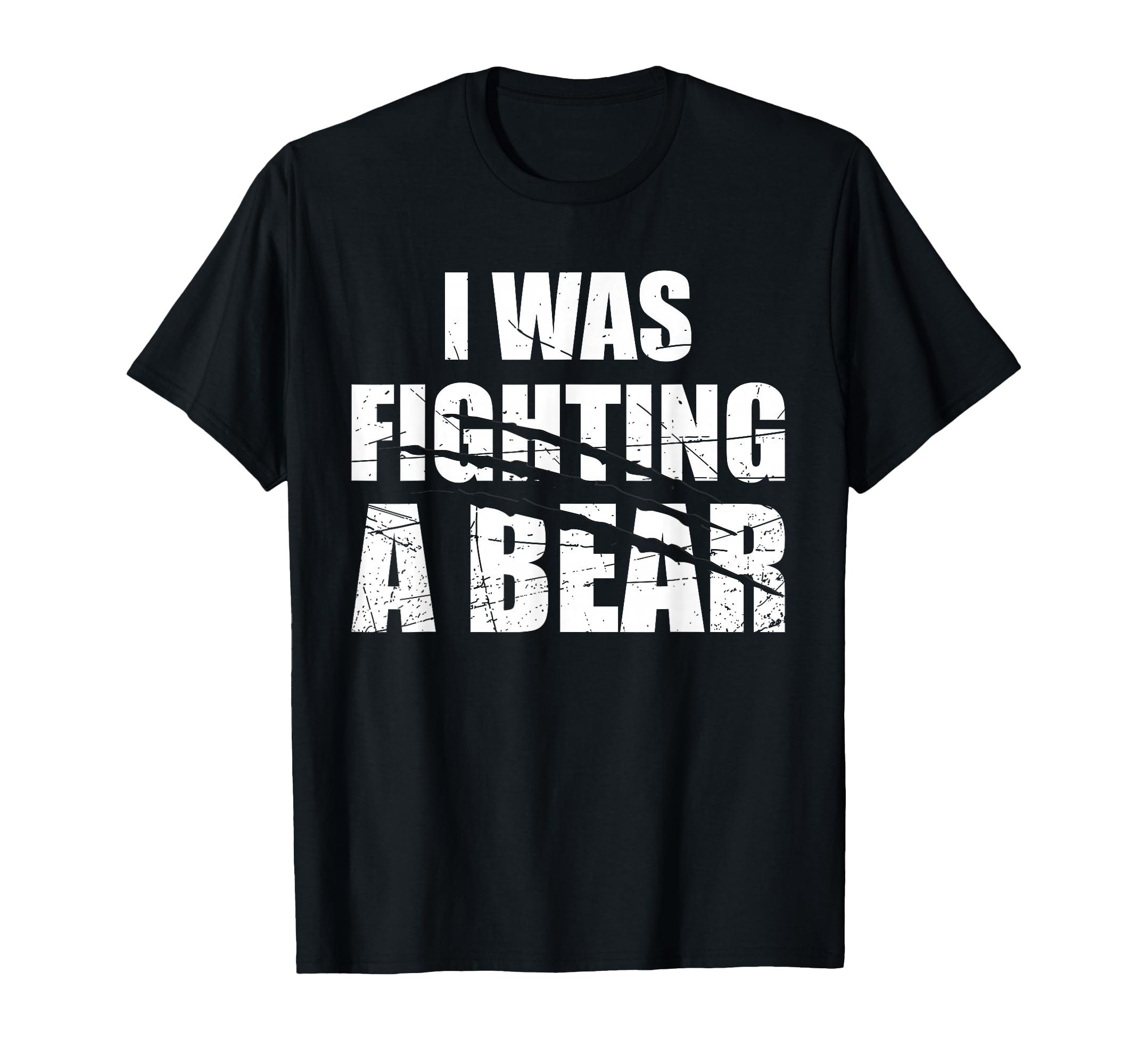 I was Fighting A Bear Tshirt. Funny Get Well Soon Gift T-Shirt