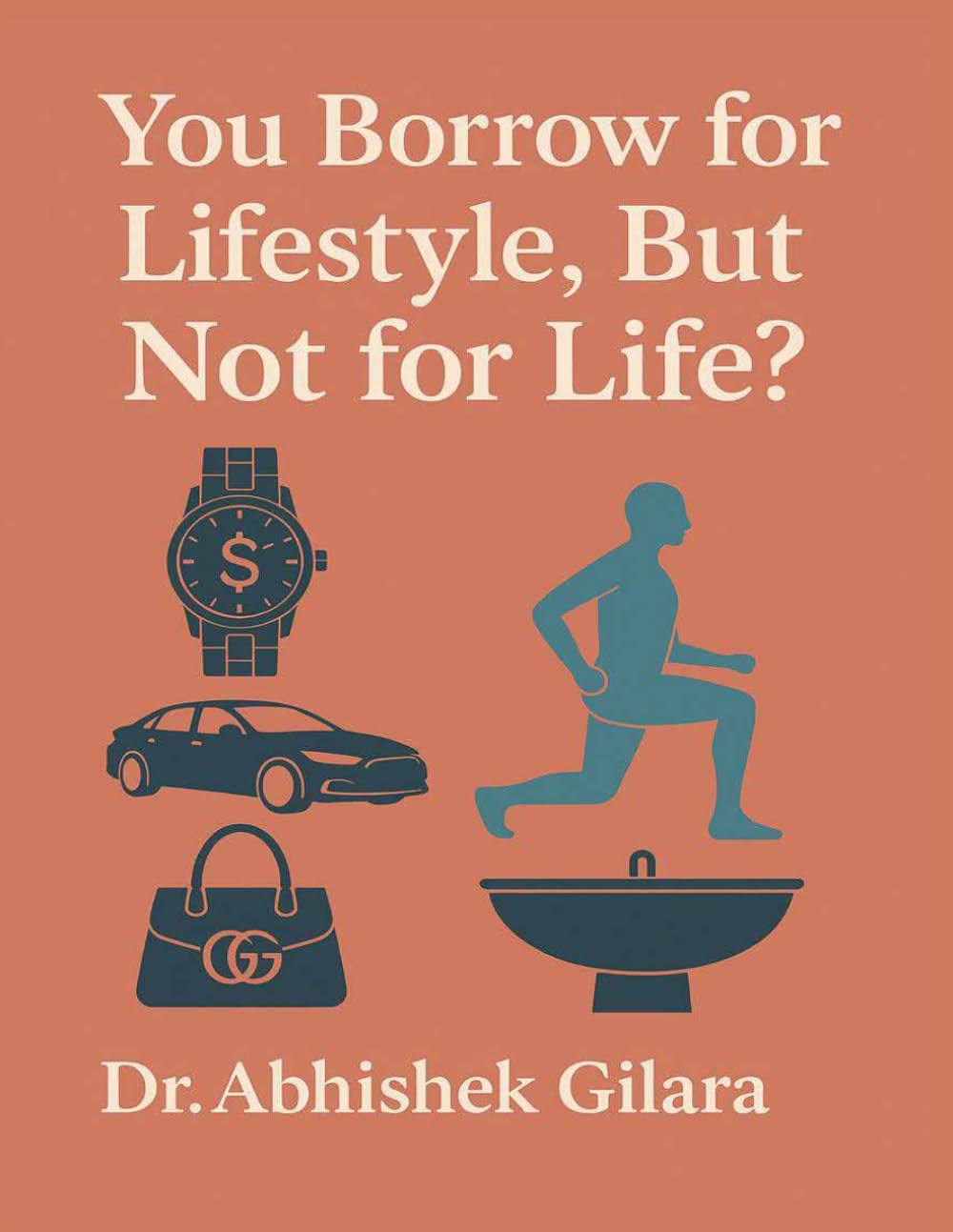 YOU BORROW FOR LIFESTYLE, BUT NOT FOR LIFE