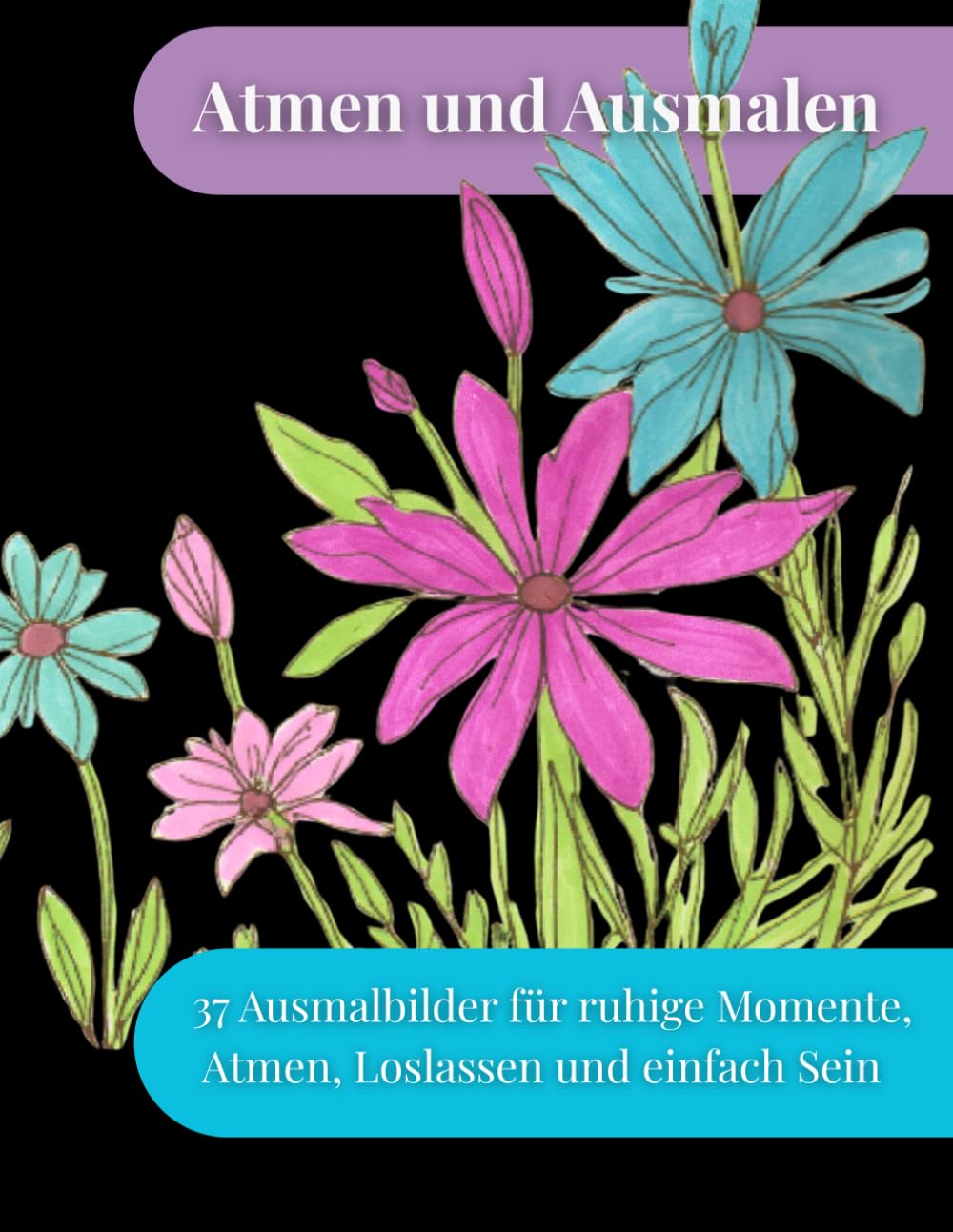 Atem und Ausmalen: 37 Ausmalbilder für ruhige Momente, Atmen, Loslassen und einfach Sein (Räume der Ruhe – Ausmalbücher)