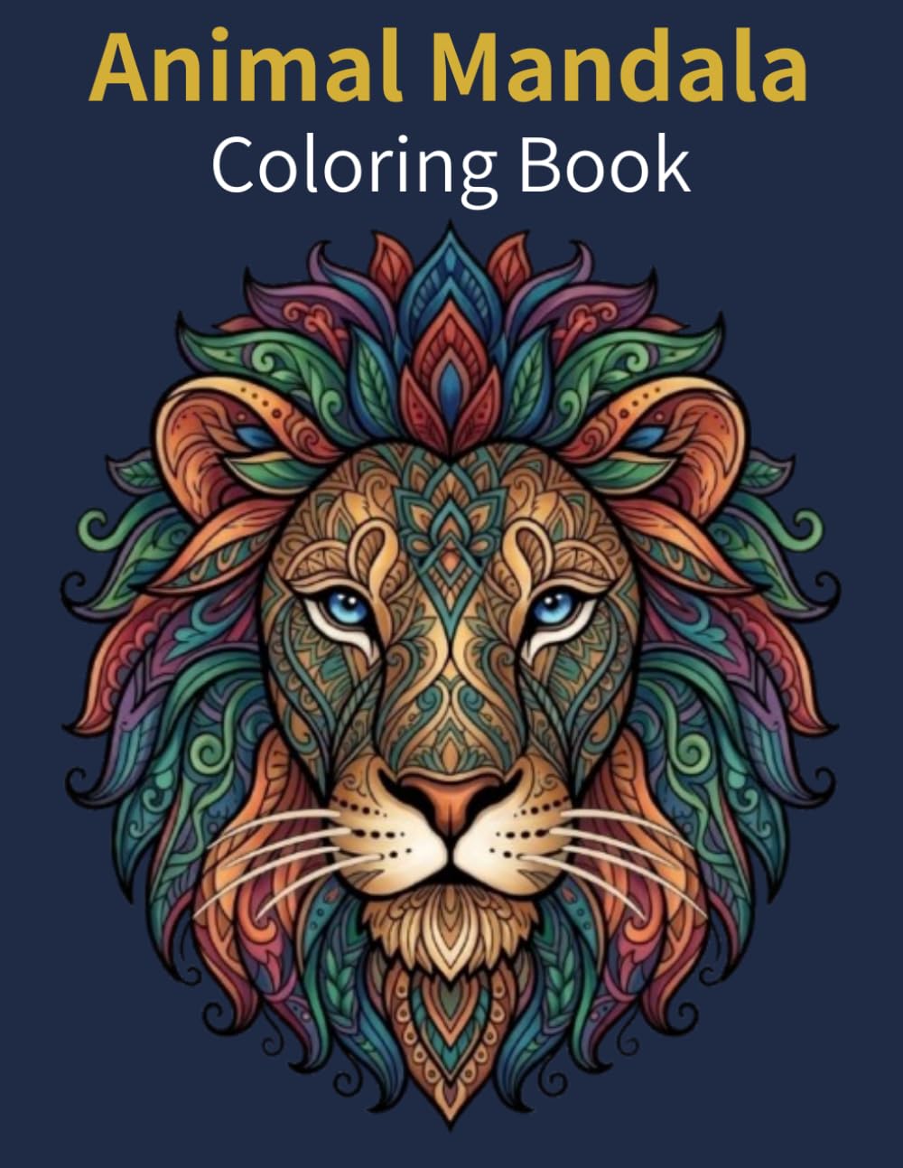 Animal Mandala Coloring Book for Adults: 50 Relaxing Animal Mandala Designs for Stress Relief | Lion, Owl, Wolf, Elephant, Tiger and More | Beautiful Mindful Coloring Pages