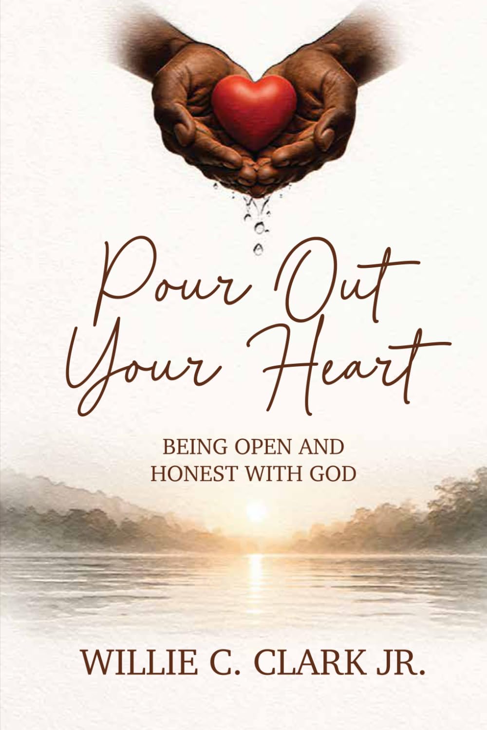 Pour Out Your Heart: Being open and Honest With God