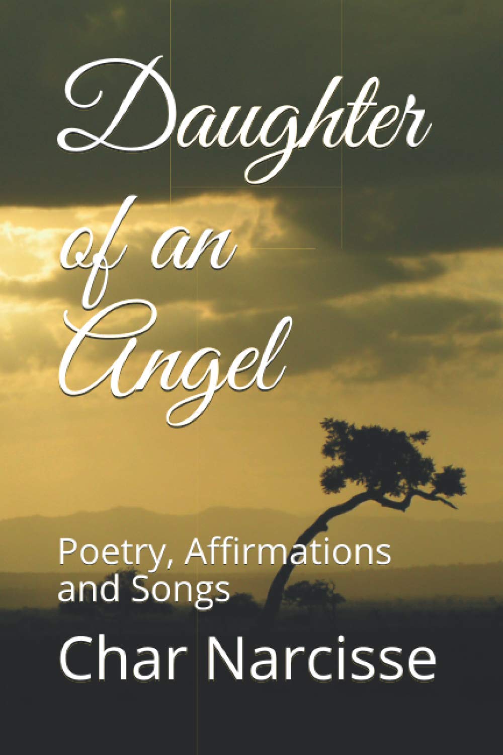 Daughter of an Angel: Poetry, Affirmations and Songs