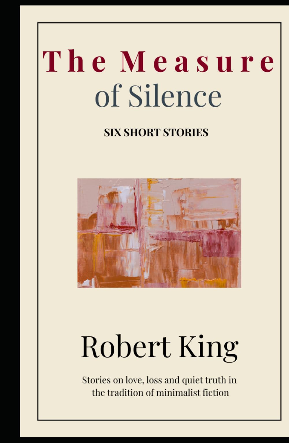 The Measure of Silence: Six Short Stories