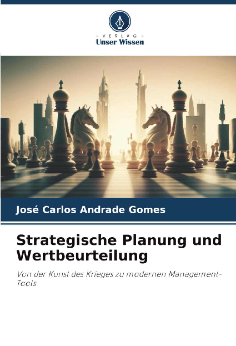Strategische Planung und Wertbeurteilung: Von der Kunst des Krieges zu modernen Management-Tools