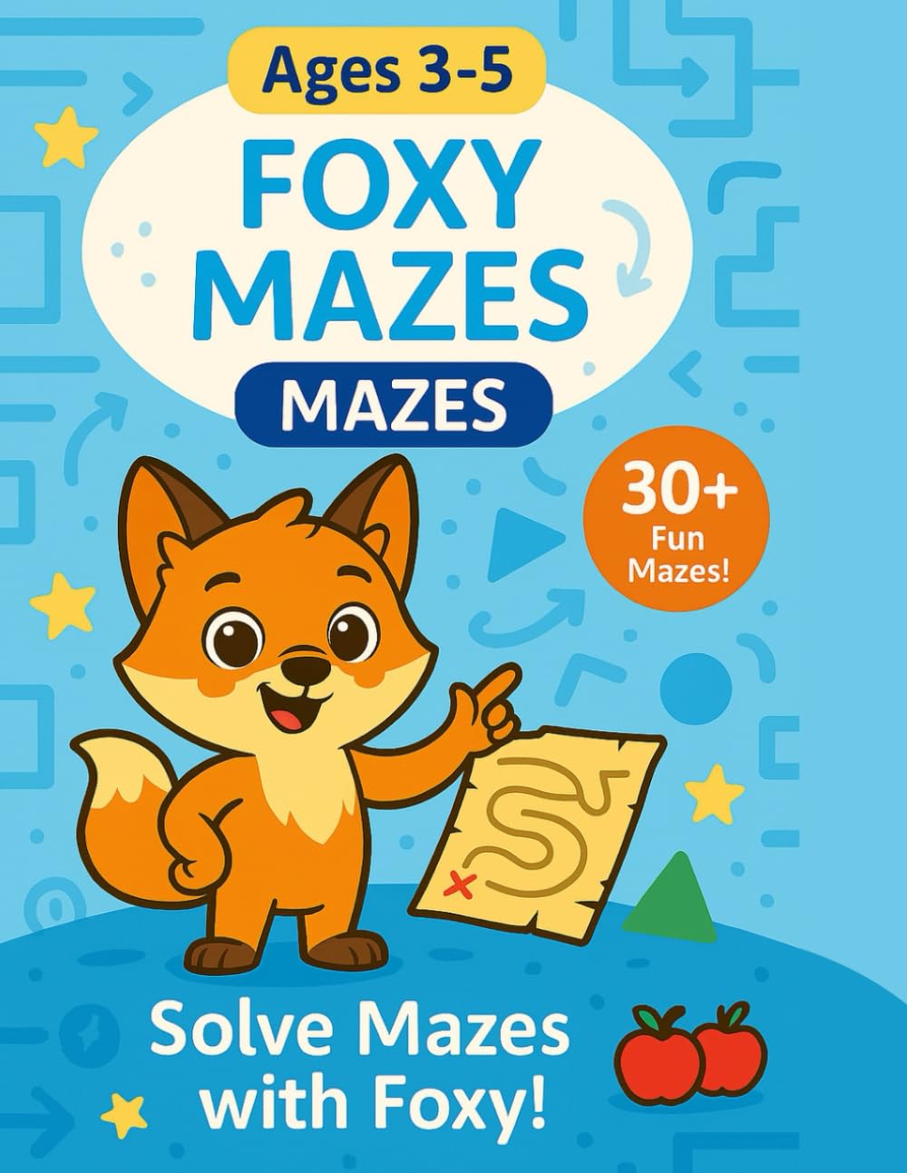 Foxy Mazes: Fun Preschool Mazes to Build Focus & Motor Skills for Kids Ages 3–5 (Foxy Learning Adventures)