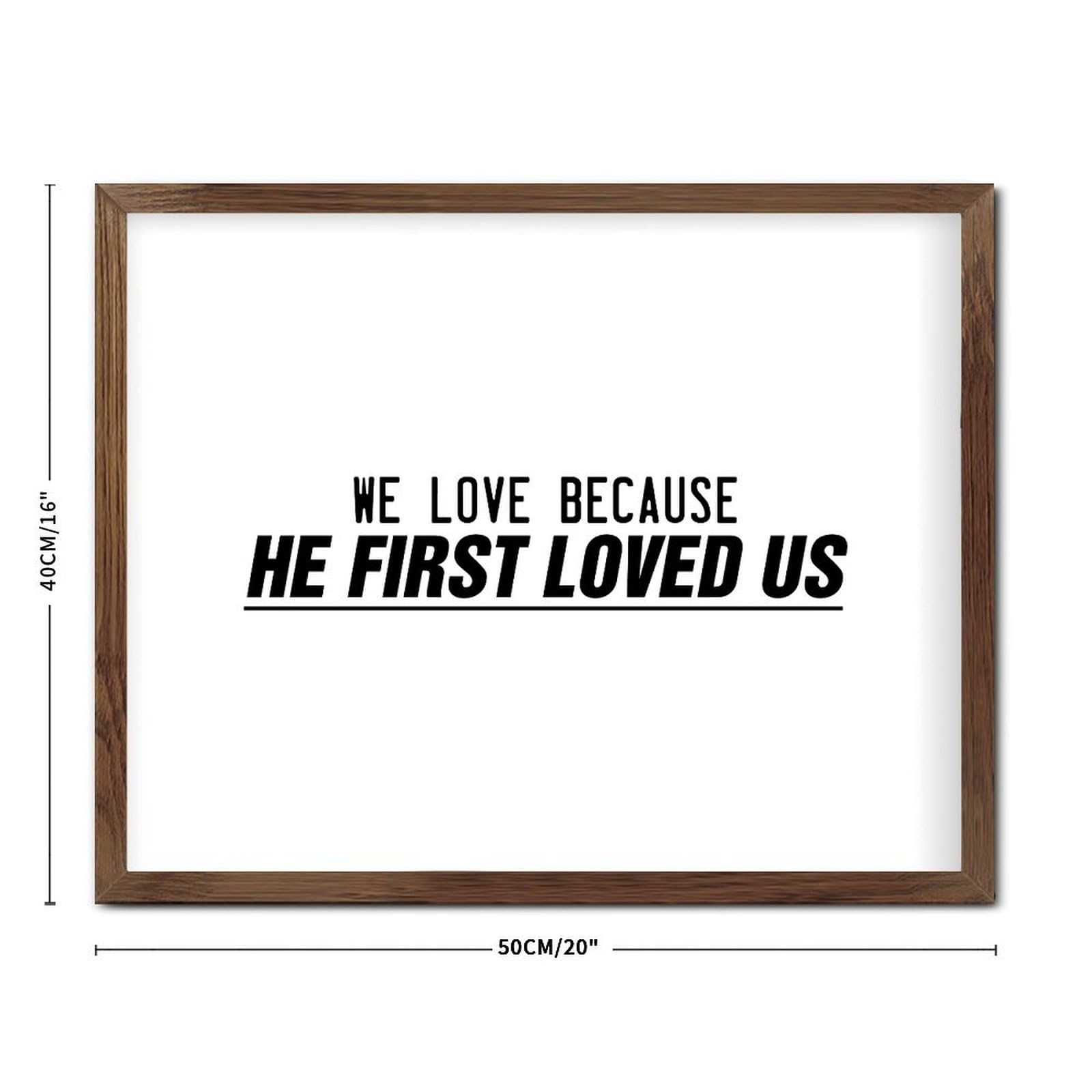Decorazione da parete in legno incorniciata con scritta in inglese "We Love Because He First Loved Us", decorazione da parete in legno, 40,6 x 50,8 cm, scrittura, biblica, in legno, da appendere,