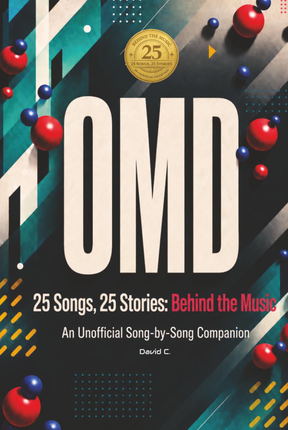 25 Songs, 25 Stories: Behind the Music of OMD: An Unofficial Song-by-Song Companion