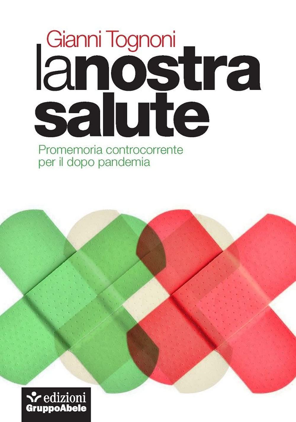 La Nostra Salute. Promemoria Controcorrente Per Il Dopo Pandemia - 4