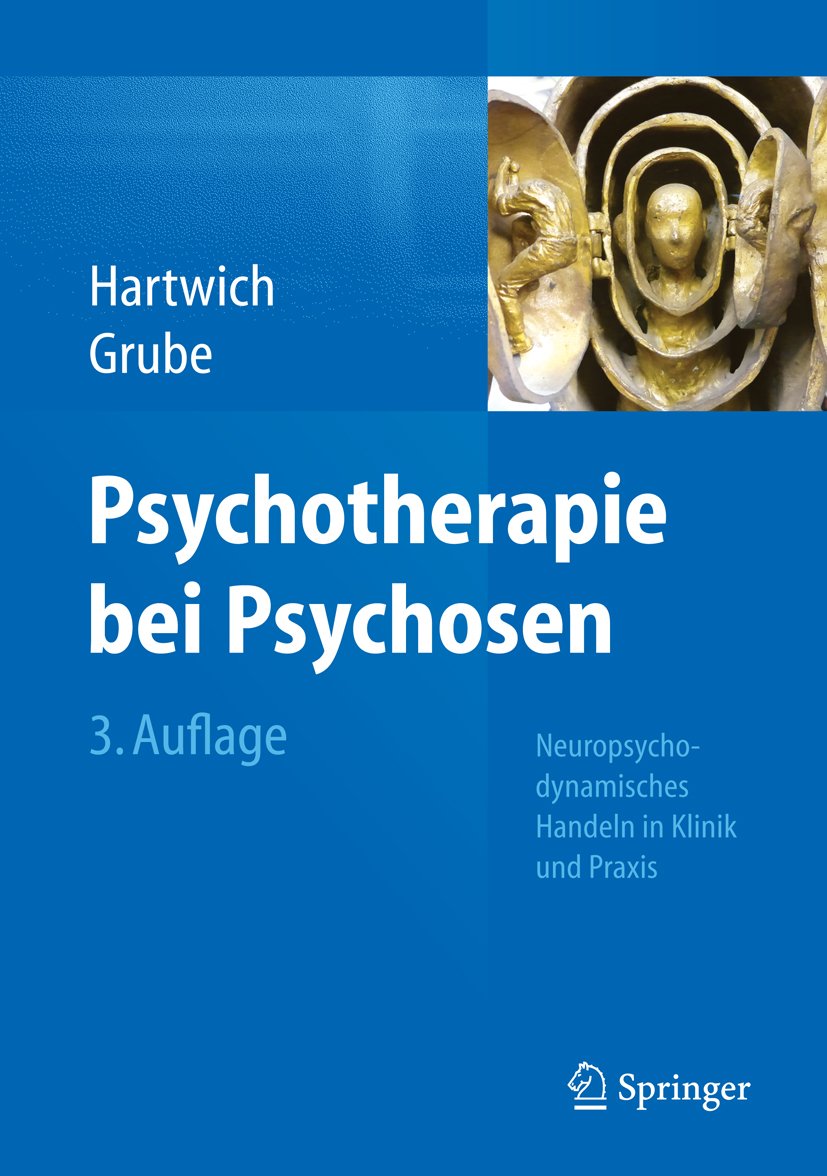 Psychotherapie bei Psychosen: Neuropsychodynamisches Handeln in Klinik und Praxis