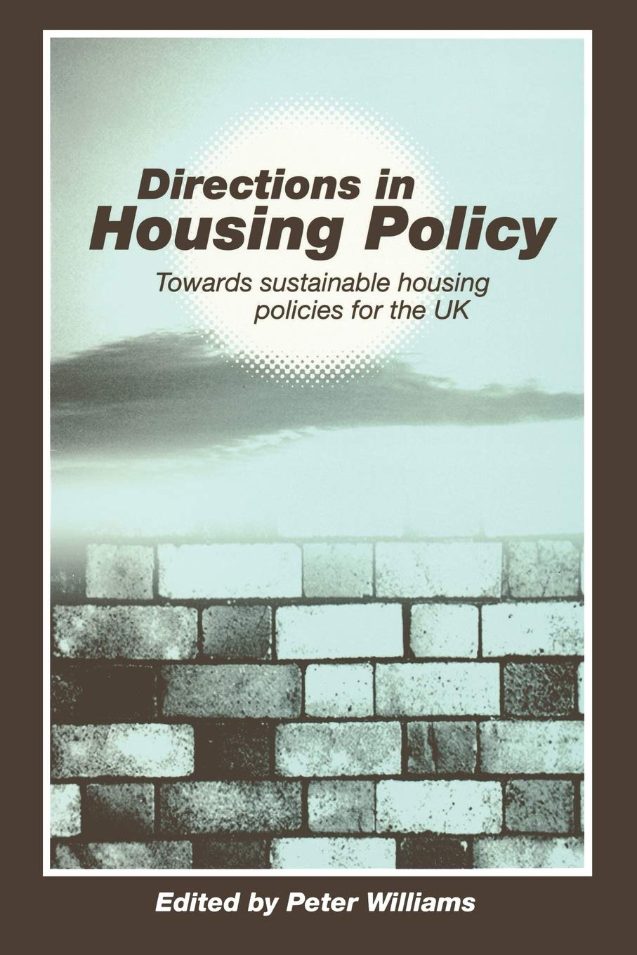Directions in Housing Policy: Towards Sustainable Housing Policies for the UK B
