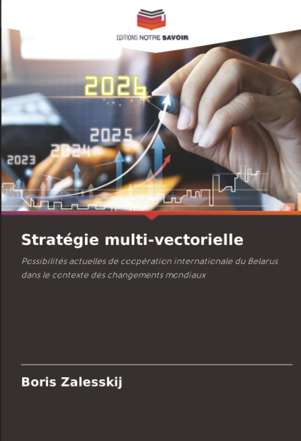 Stratégie multi-vectorielle: Possibilités actuelles de coopération internationale du Belarus dans le contexte des changements mondiaux