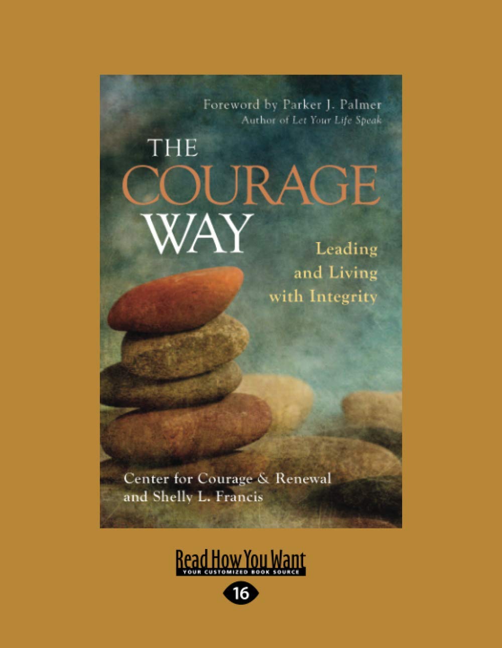 The Courage Way: Leading and Living with Integrity