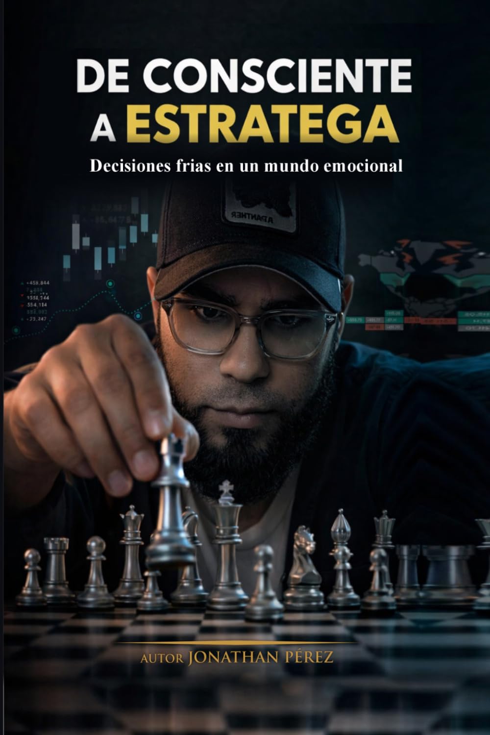 DE CONSCIENTE A ESTRATEGA: Decisiones frias en un mundo emocional (La trilogia de la conciencia financiera)