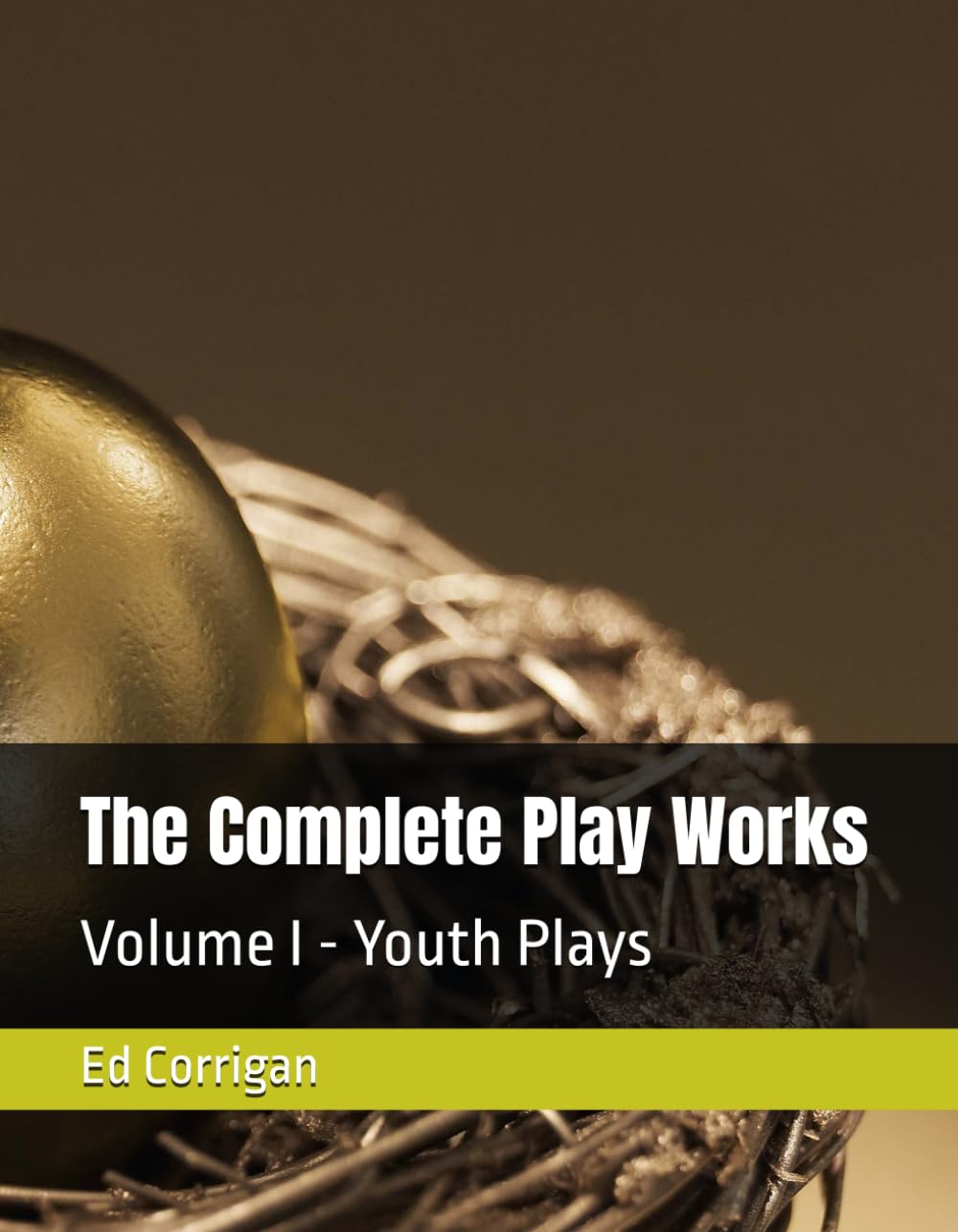 The Complete Play Works: Volume I - Youth Plays
