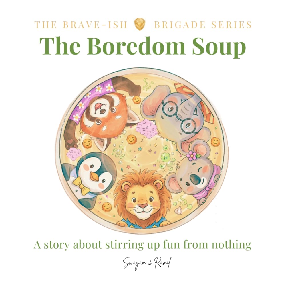 The Boredom Soup: A Brave-ish story about stirring up fun from nothing (The Brave-ish Brigade Series)