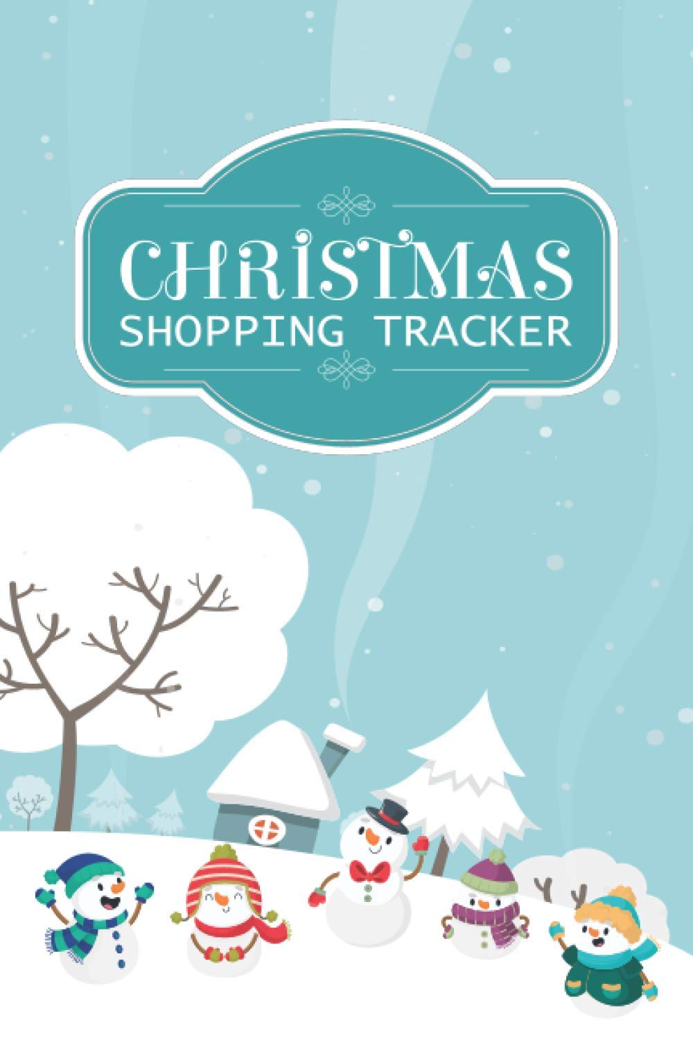 Christmas Shopping Tracker: Snowman Cool Holiday Shopping Tracker For Buying Gifts & Make Shopping List for kids Family and Relatives To Celebrate Christmas