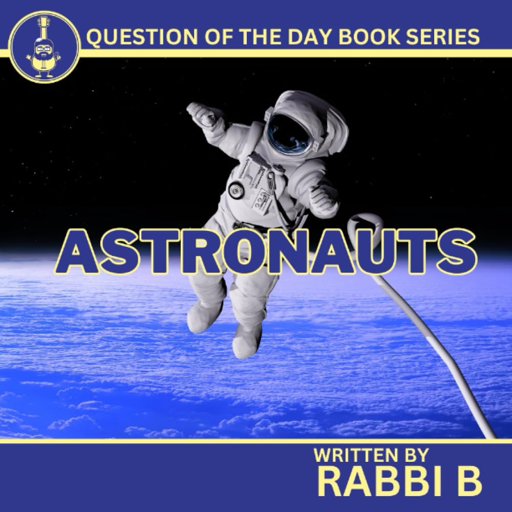 Astronauts (Rabbi B's Question of the Day Series)