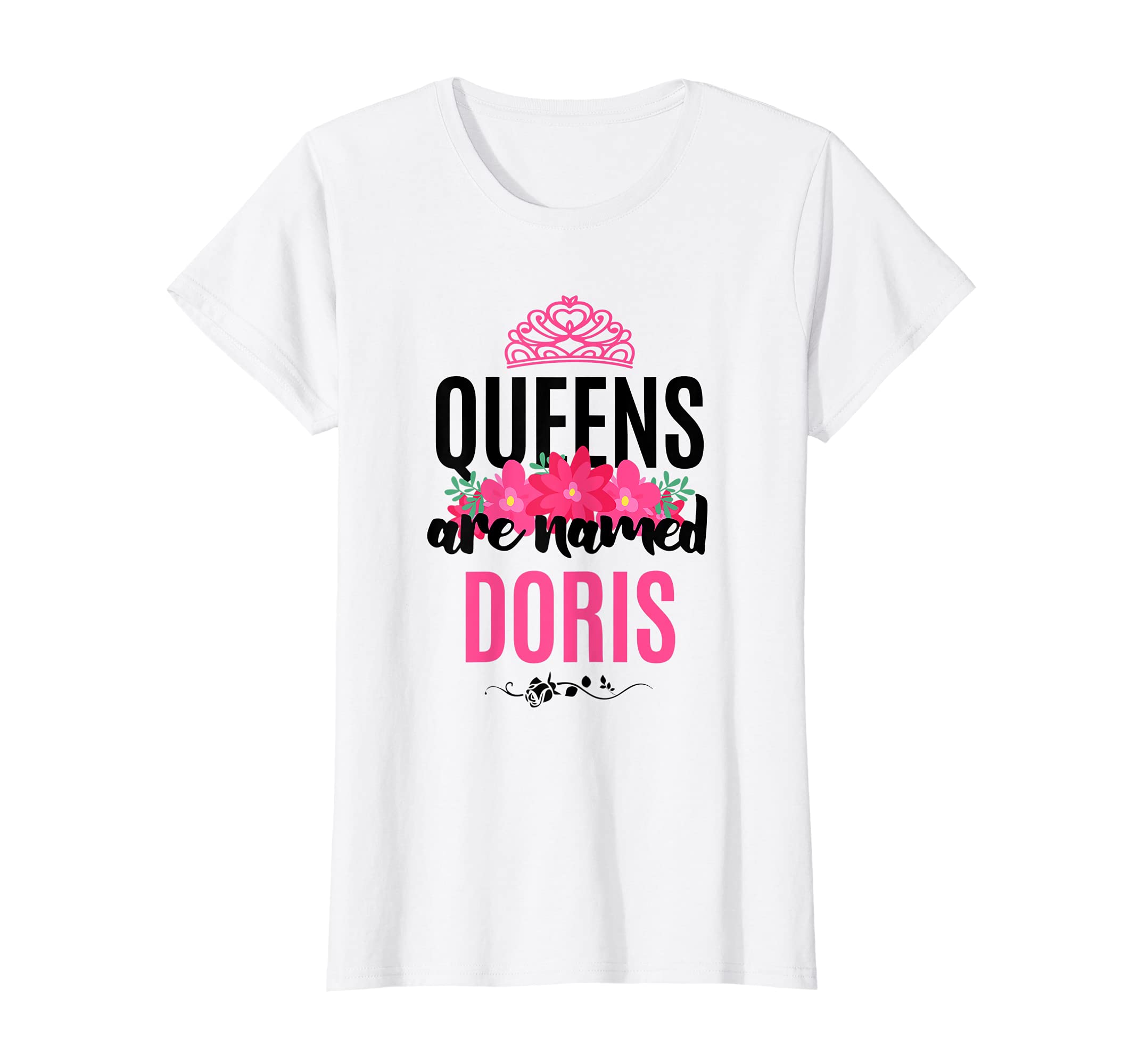 Queens Are Named Doris Gift Pink Flower Custom Name B-Day T-Shirt