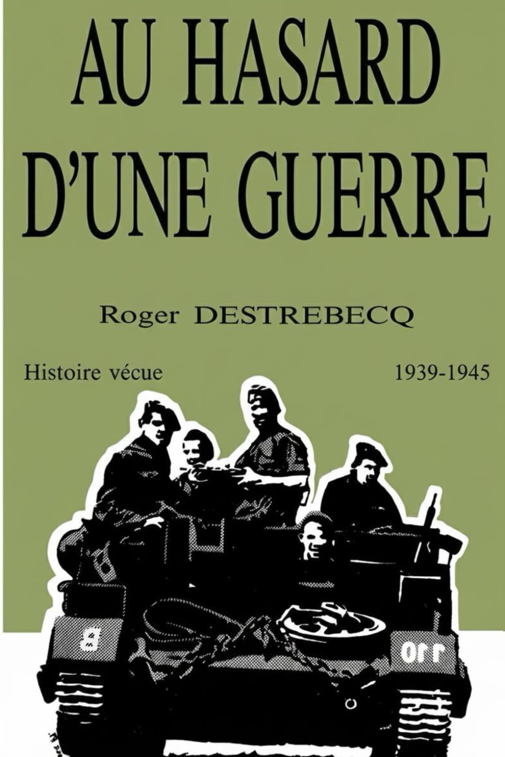 Au hasard d'une guerre: Histoire vécue 1939 - 1945